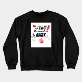 A candy a day keeps the monsters away Crewneck Sweatshirt